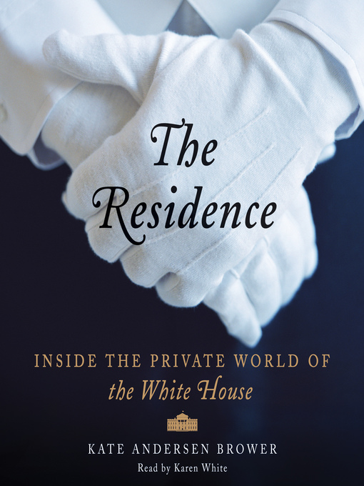 Title details for The Residence by Kate Andersen Brower - Available